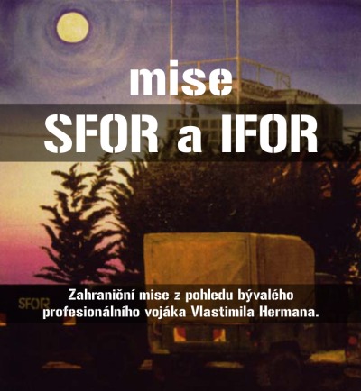 Mise SFOR a IFOR pohledem profesionálního vojáka
