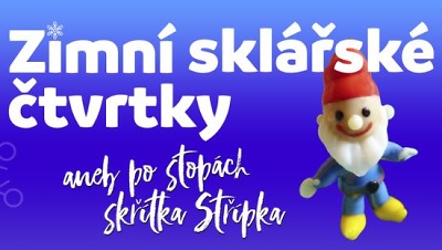 Zimní sklářské čtvrtky aneb Po stopách skleněného skřítka Střípka